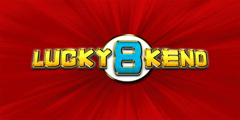 Lucky 8 Keno – Con Số May Mắn, Thắng Lớn Bất Ngờ!