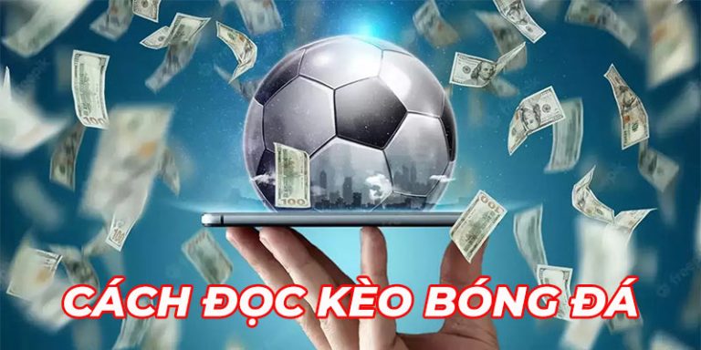 Cách Đọc Kèo Bóng Đá Trực Tuyến