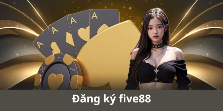 Đăng Ký FIVE88 - Khám Phá Thế Giới Game Tại Nơi Đây