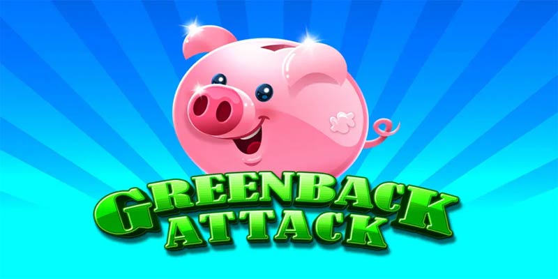 Greenback Attack Slot: Chiến thuật và mẹo hay